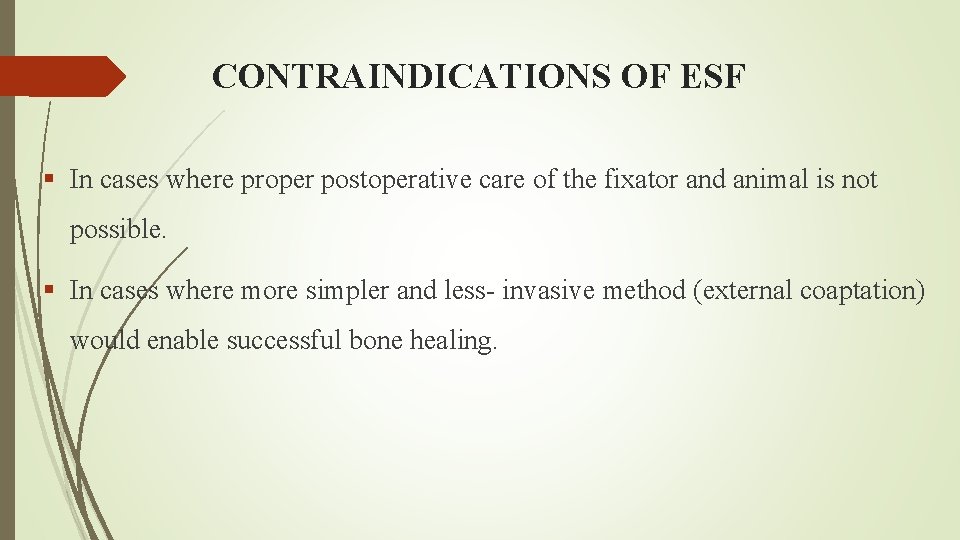 CONTRAINDICATIONS OF ESF § In cases where proper postoperative care of the fixator and