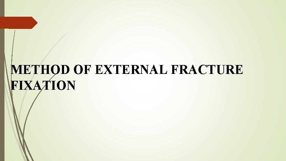 METHOD OF EXTERNAL FRACTURE FIXATION 