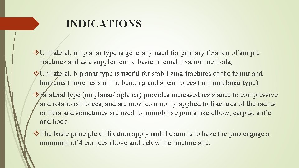 INDICATIONS Unilateral, uniplanar type is generally used for primary fixation of simple fractures and