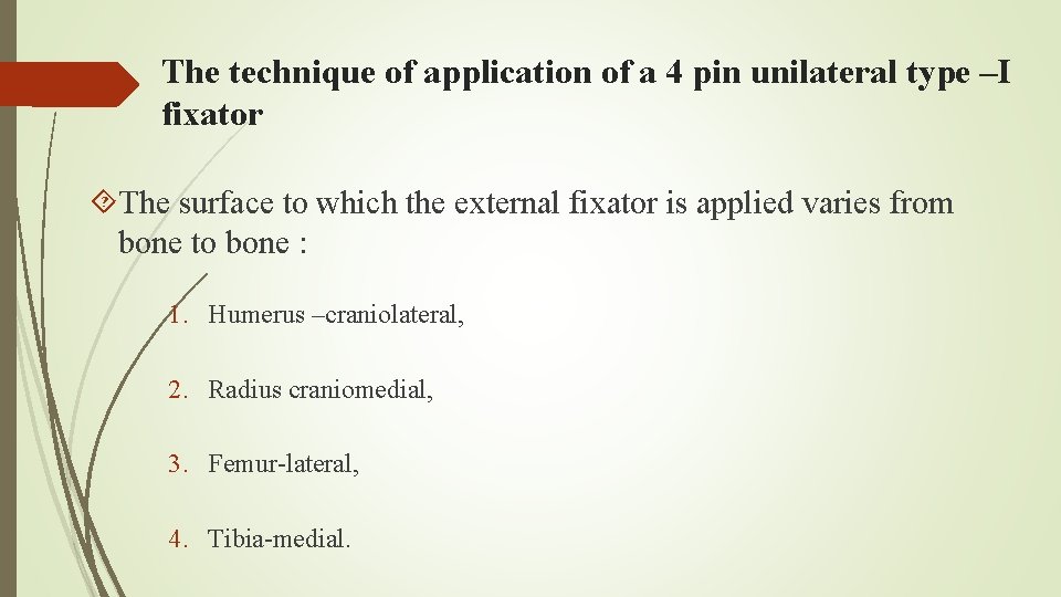 The technique of application of a 4 pin unilateral type –I fixator The surface