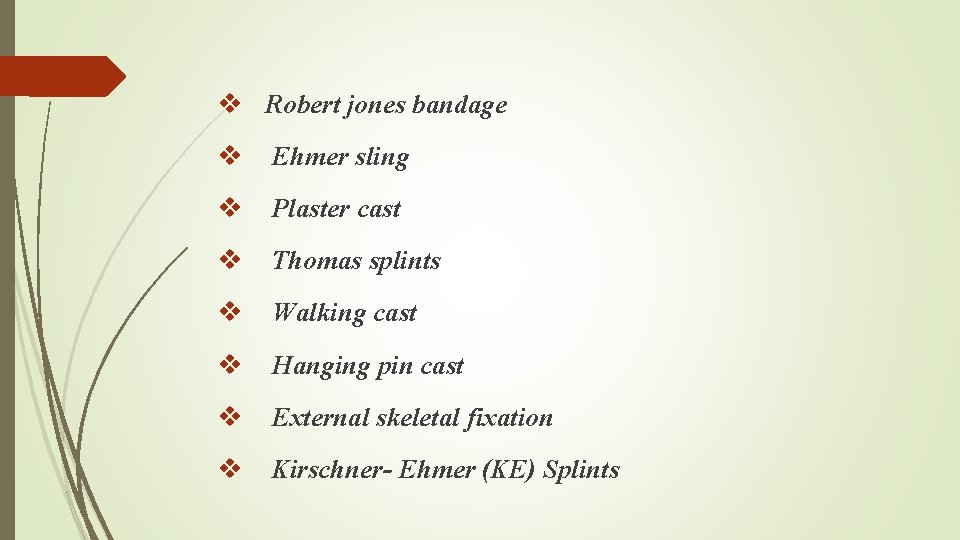 . v Robert jones bandage v Ehmer sling v Plaster cast v Thomas splints