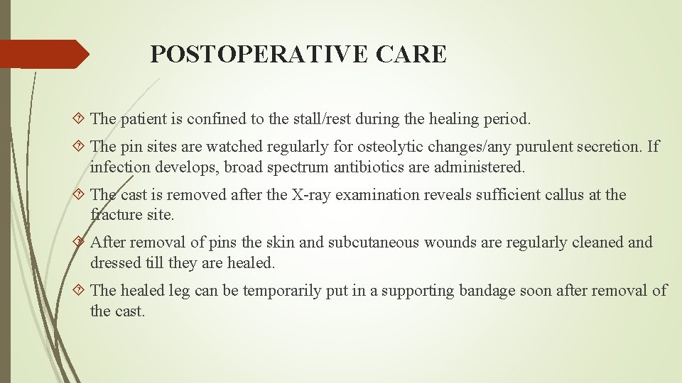 POSTOPERATIVE CARE The patient is confined to the stall/rest during the healing period. The