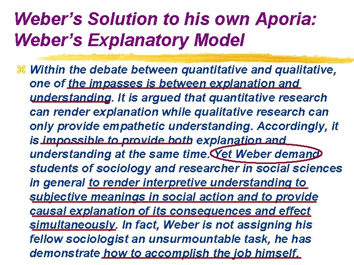 Weber’s Solution to his own Aporia: Weber’s Explanatory Model z Within the debate between