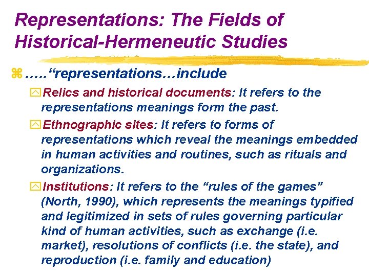 Representations: The Fields of Historical-Hermeneutic Studies z …. . “representations…include y. Relics and historical