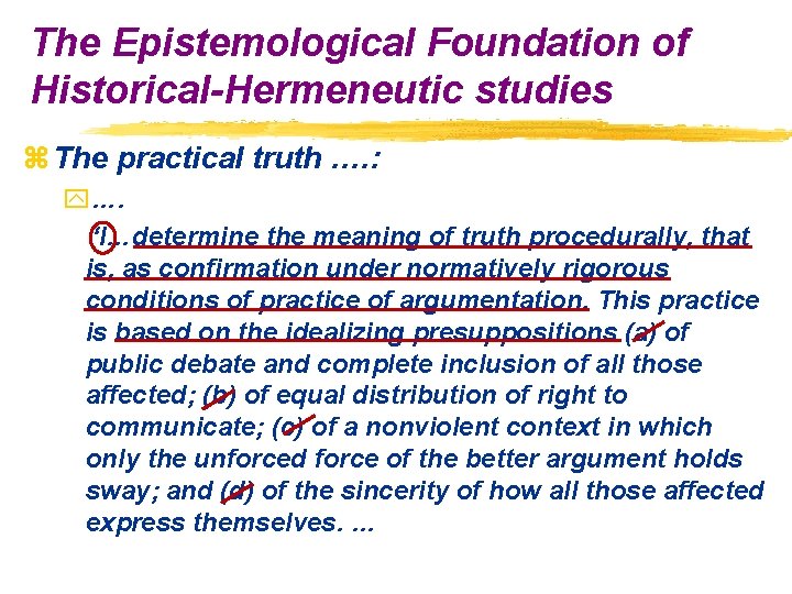 The Epistemological Foundation of Historical-Hermeneutic studies z The practical truth …. : y…. “I…determine