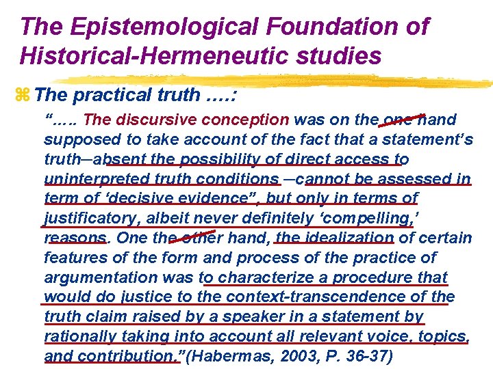 The Epistemological Foundation of Historical-Hermeneutic studies z The practical truth …. : “…. .