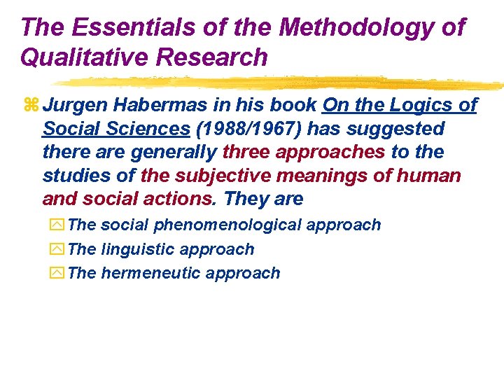 The Essentials of the Methodology of Qualitative Research z Jurgen Habermas in his book