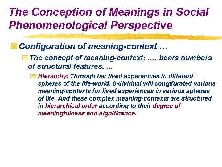The Conception of Meanings in Social Phenomenological Perspective z Configuration of meaning-context … y.