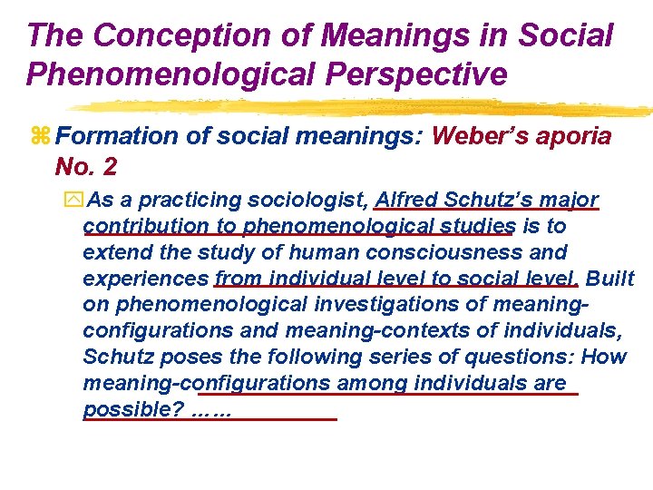 The Conception of Meanings in Social Phenomenological Perspective z Formation of social meanings: Weber’s