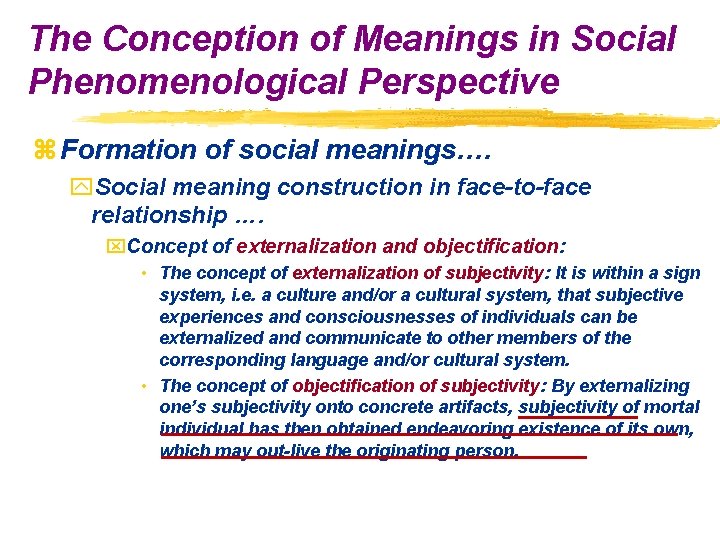 The Conception of Meanings in Social Phenomenological Perspective z Formation of social meanings…. y.
