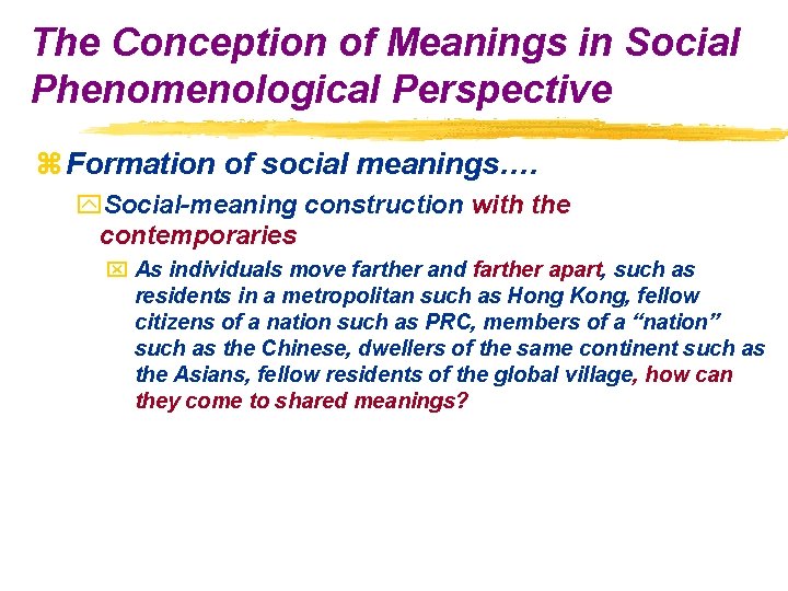 The Conception of Meanings in Social Phenomenological Perspective z Formation of social meanings…. y.