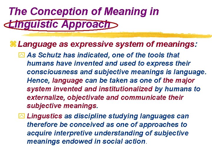 The Conception of Meaning in Linguistic Approach z Language as expressive system of meanings: