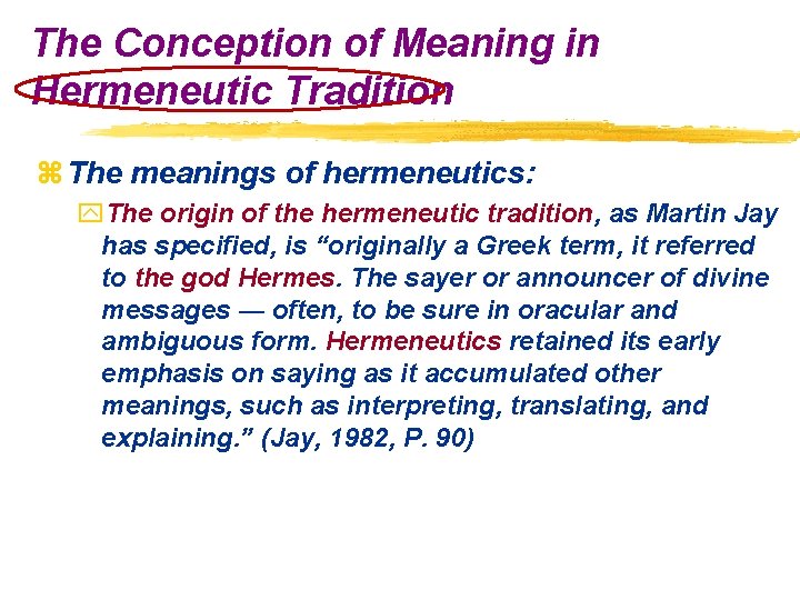 The Conception of Meaning in Hermeneutic Tradition z The meanings of hermeneutics: y. The