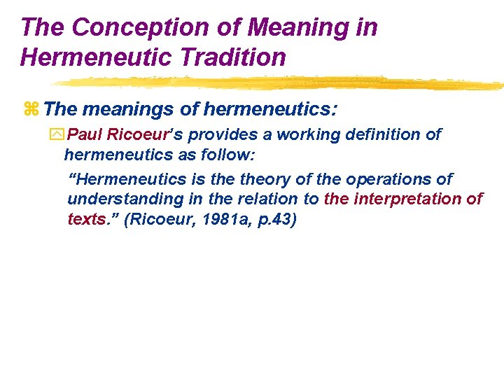 The Conception of Meaning in Hermeneutic Tradition z The meanings of hermeneutics: y. Paul