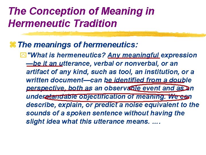 The Conception of Meaning in Hermeneutic Tradition z The meanings of hermeneutics: y"What is