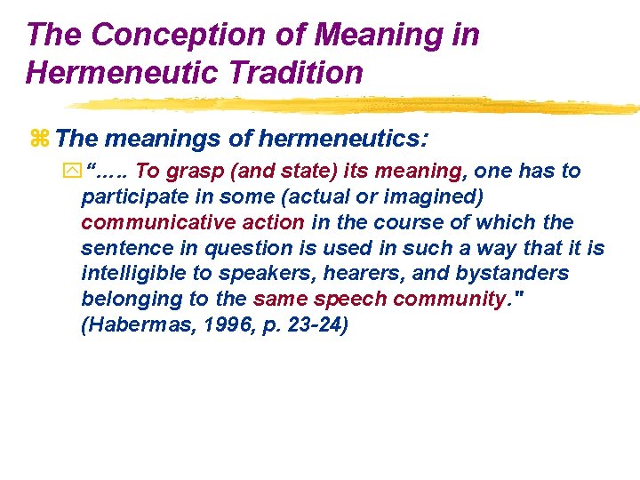 The Conception of Meaning in Hermeneutic Tradition z The meanings of hermeneutics: y“…. .
