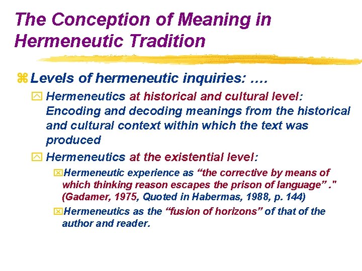 The Conception of Meaning in Hermeneutic Tradition z Levels of hermeneutic inquiries: …. y