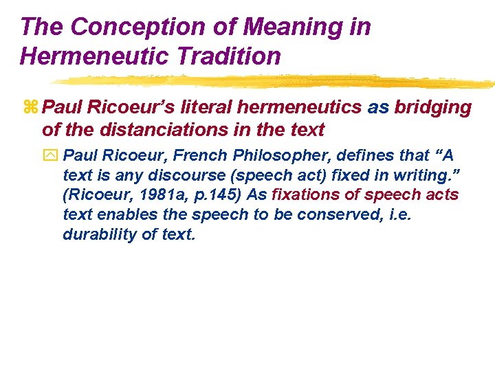 The Conception of Meaning in Hermeneutic Tradition z Paul Ricoeur’s literal hermeneutics as bridging