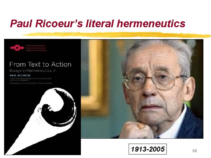 Paul Ricoeur’s literal hermeneutics 1913 -2005 66 