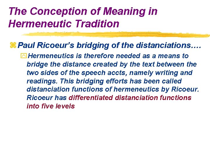 The Conception of Meaning in Hermeneutic Tradition z Paul Ricoeur’s bridging of the distanciations….