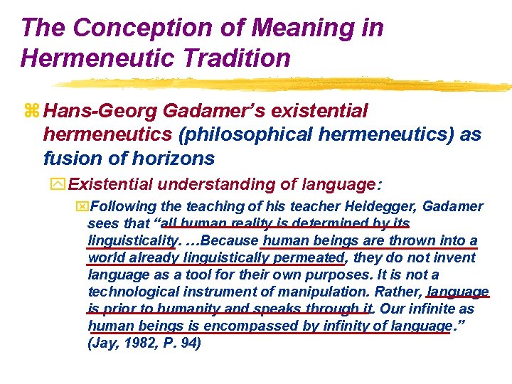 The Conception of Meaning in Hermeneutic Tradition z Hans-Georg Gadamer’s existential hermeneutics (philosophical hermeneutics)