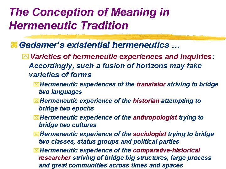 The Conception of Meaning in Hermeneutic Tradition z Gadamer’s existential hermeneutics … y. Varieties