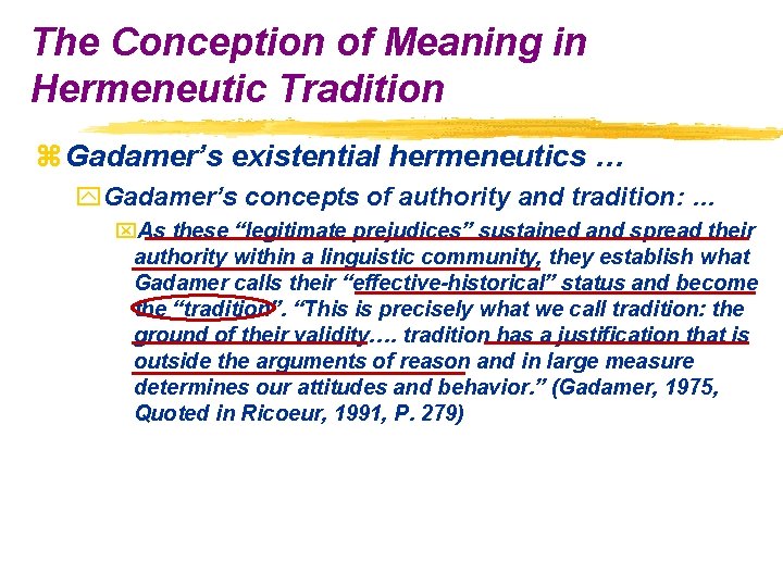 The Conception of Meaning in Hermeneutic Tradition z Gadamer’s existential hermeneutics … y. Gadamer’s