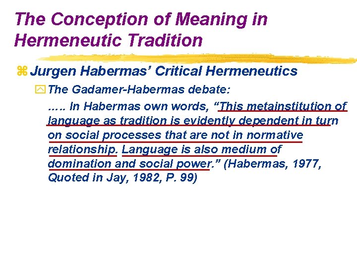 The Conception of Meaning in Hermeneutic Tradition z Jurgen Habermas’ Critical Hermeneutics y. The