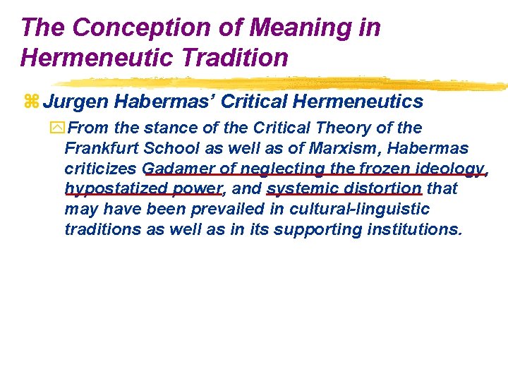The Conception of Meaning in Hermeneutic Tradition z Jurgen Habermas’ Critical Hermeneutics y. From