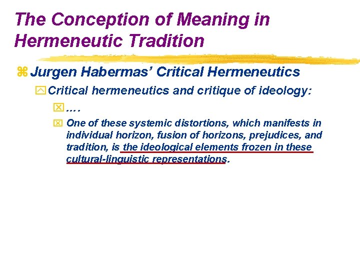 The Conception of Meaning in Hermeneutic Tradition z Jurgen Habermas’ Critical Hermeneutics y. Critical