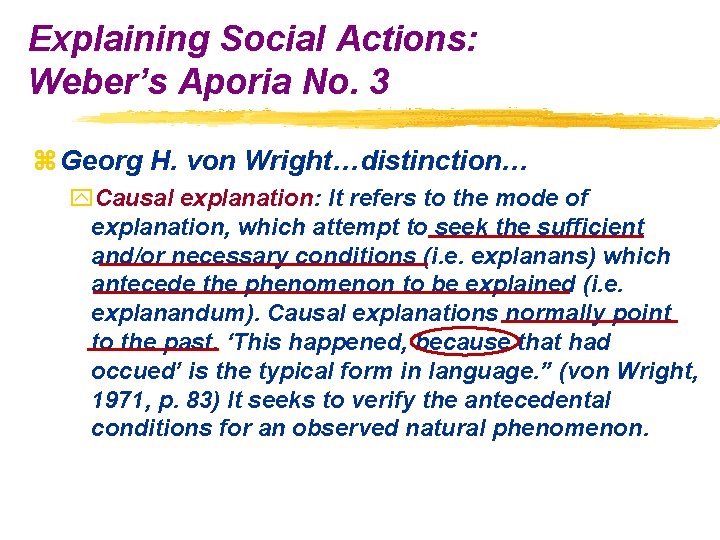 Explaining Social Actions: Weber’s Aporia No. 3 z Georg H. von Wright…distinction… y. Causal