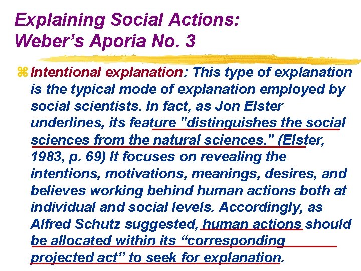 Explaining Social Actions: Weber’s Aporia No. 3 z Intentional explanation: This type of explanation