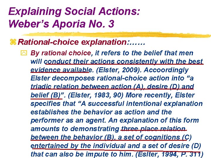 Explaining Social Actions: Weber’s Aporia No. 3 z Rational-choice explanation: …… y By rational