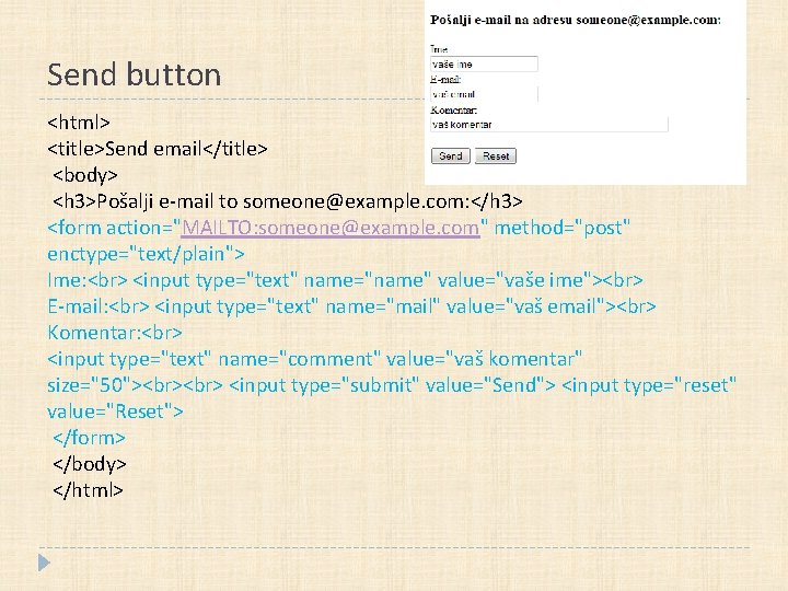 Send button <html> <title>Send email</title> <body> <h 3>Pošalji e-mail to someone@example. com: </h 3>