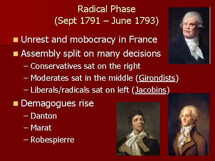 Radical Phase (Sept 1791 – June 1793) n Unrest and mobocracy in France n