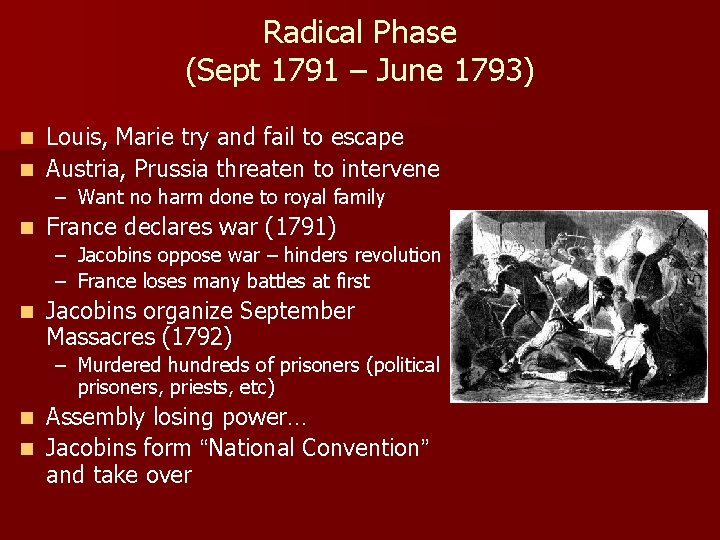 Radical Phase (Sept 1791 – June 1793) Louis, Marie try and fail to escape