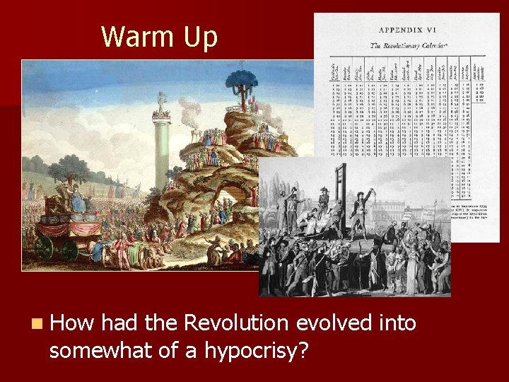 Warm Up n How had the Revolution evolved into somewhat of a hypocrisy? 