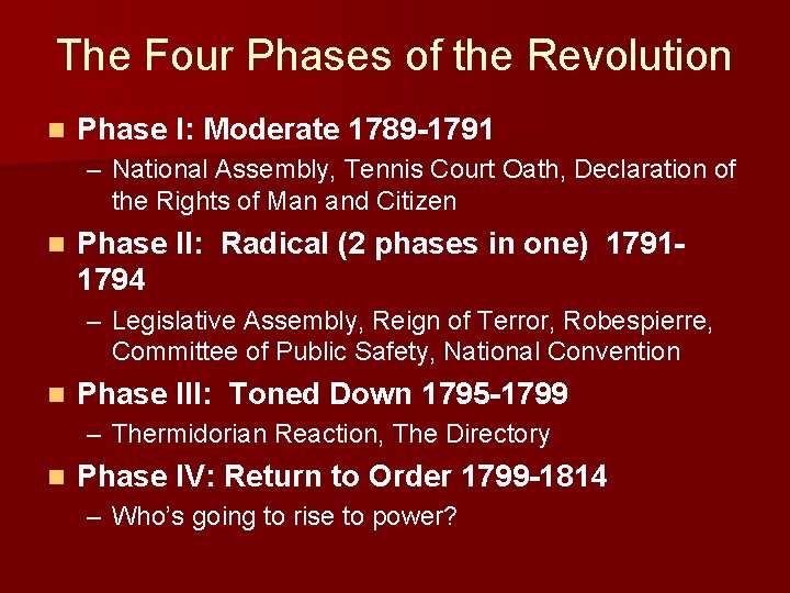 The Four Phases of the Revolution n Phase I: Moderate 1789 -1791 – National