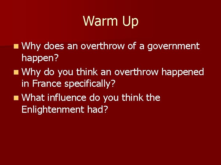 Warm Up n Why does an overthrow of a government happen? n Why do