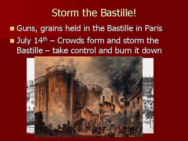 Storm the Bastille! n Guns, grains held in the Bastille in Paris n July