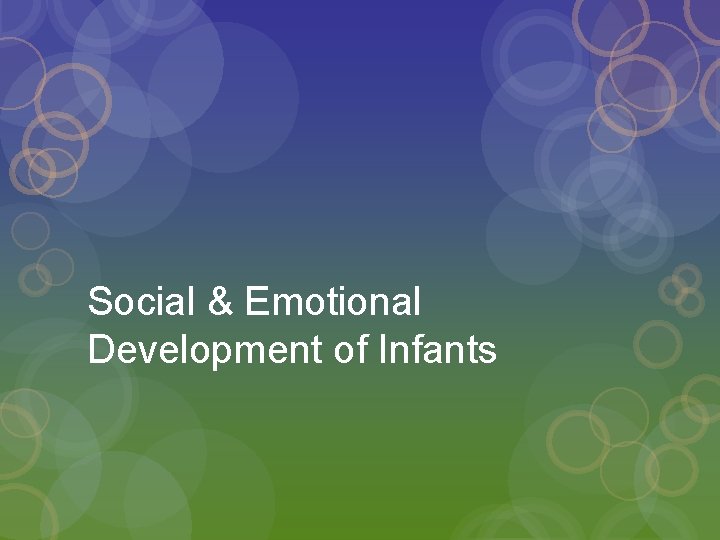 Social & Emotional Development of Infants 