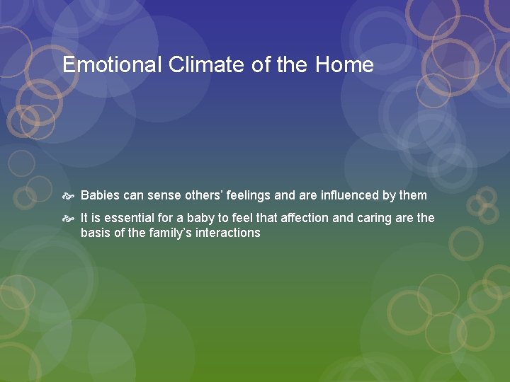Emotional Climate of the Home Babies can sense others’ feelings and are influenced by