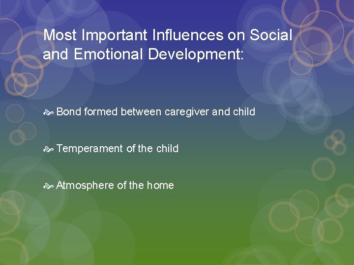 Most Important Influences on Social and Emotional Development: Bond formed between caregiver and child