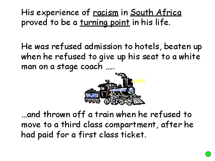His experience of racism in South Africa proved to be a turning point in