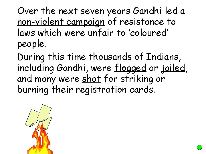 Over the next seven years Gandhi led a non-violent campaign of resistance to laws