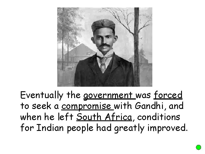 Eventually the government was forced to seek a compromise with Gandhi, and when he