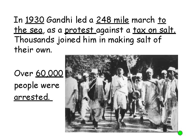 In 1930 Gandhi led a 248 mile march to the sea, as a protest