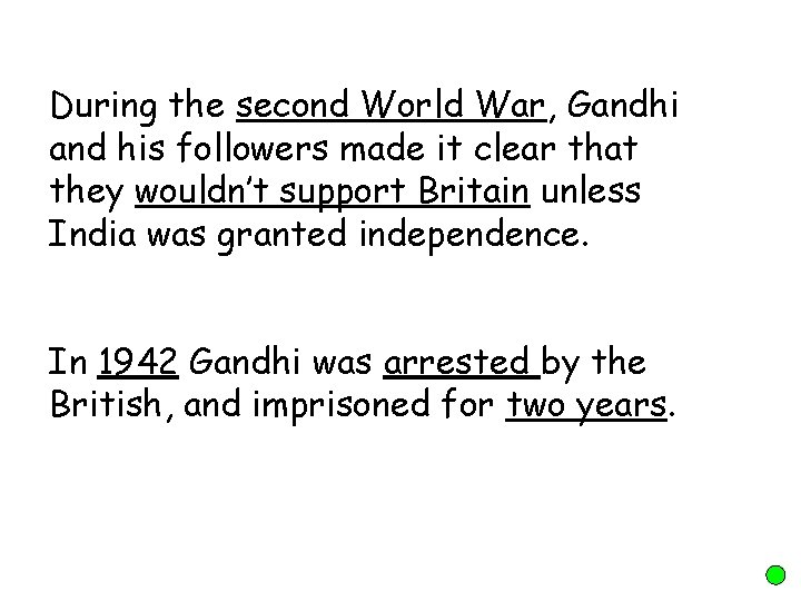 During the second World War, Gandhi and his followers made it clear that they