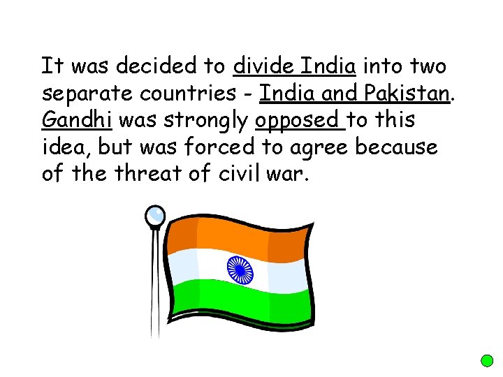 It was decided to divide India into two separate countries - India and Pakistan.