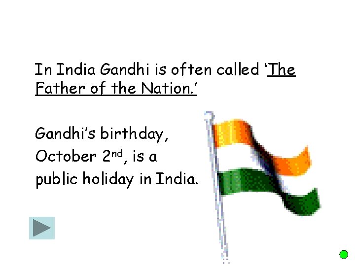 In India Gandhi is often called ‘The Father of the Nation. ’ Gandhi’s birthday,